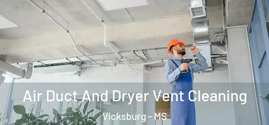 Air Duct And Dryer Vent Cleaning Vicksburg - MS