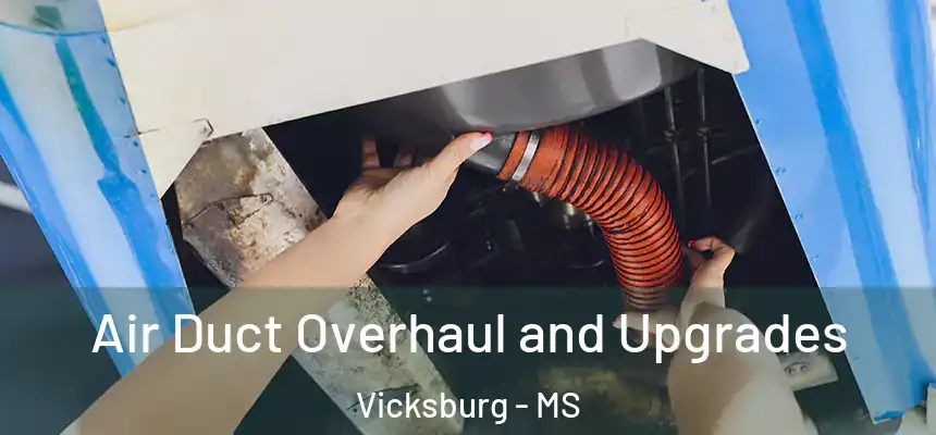Air Duct Overhaul and Upgrades Vicksburg - MS