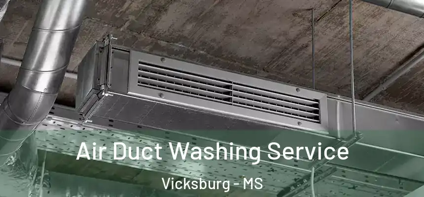 Air Duct Washing Service Vicksburg - MS