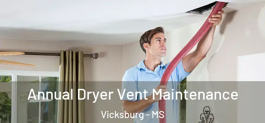Annual Dryer Vent Maintenance Vicksburg - MS