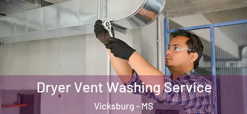 Dryer Vent Washing Service Vicksburg - MS
