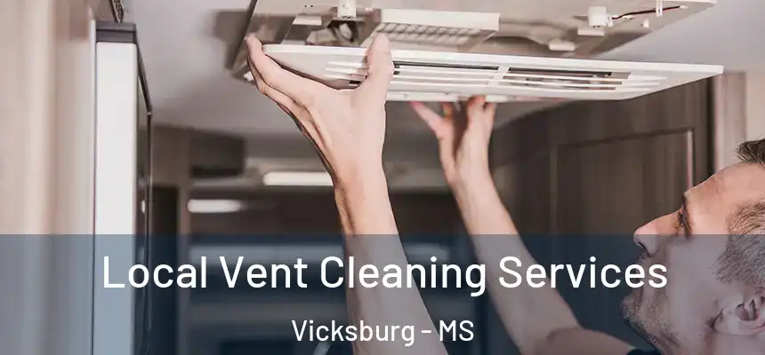  Local Vent Cleaning Services Vicksburg - MS
