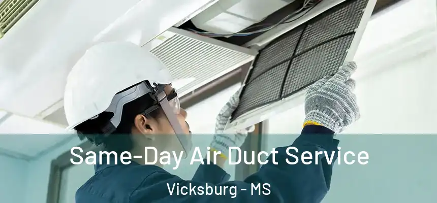  Same-Day Air Duct Service Vicksburg - MS